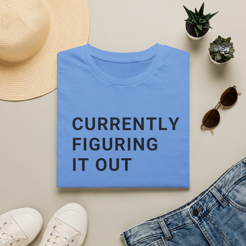 Currently Figuring it Out Tee