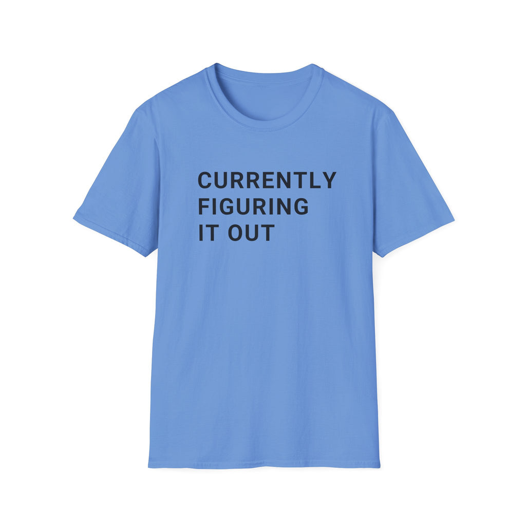 Currently Figuring it Out Tee