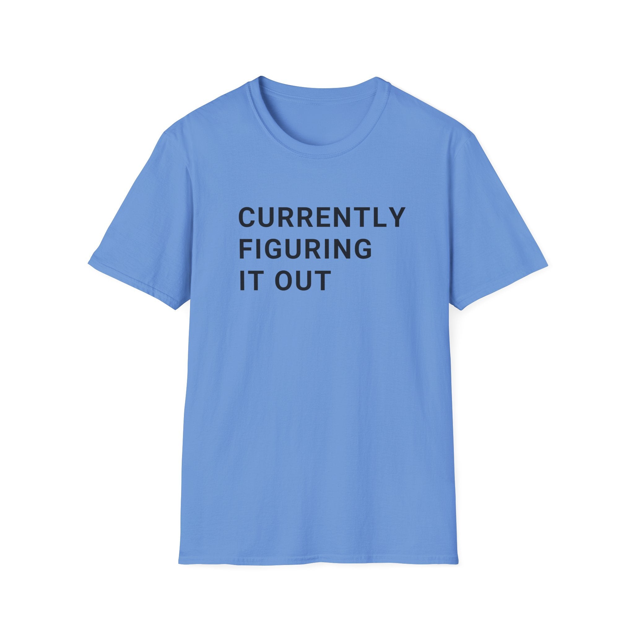 Currently Figuring it Out Tee