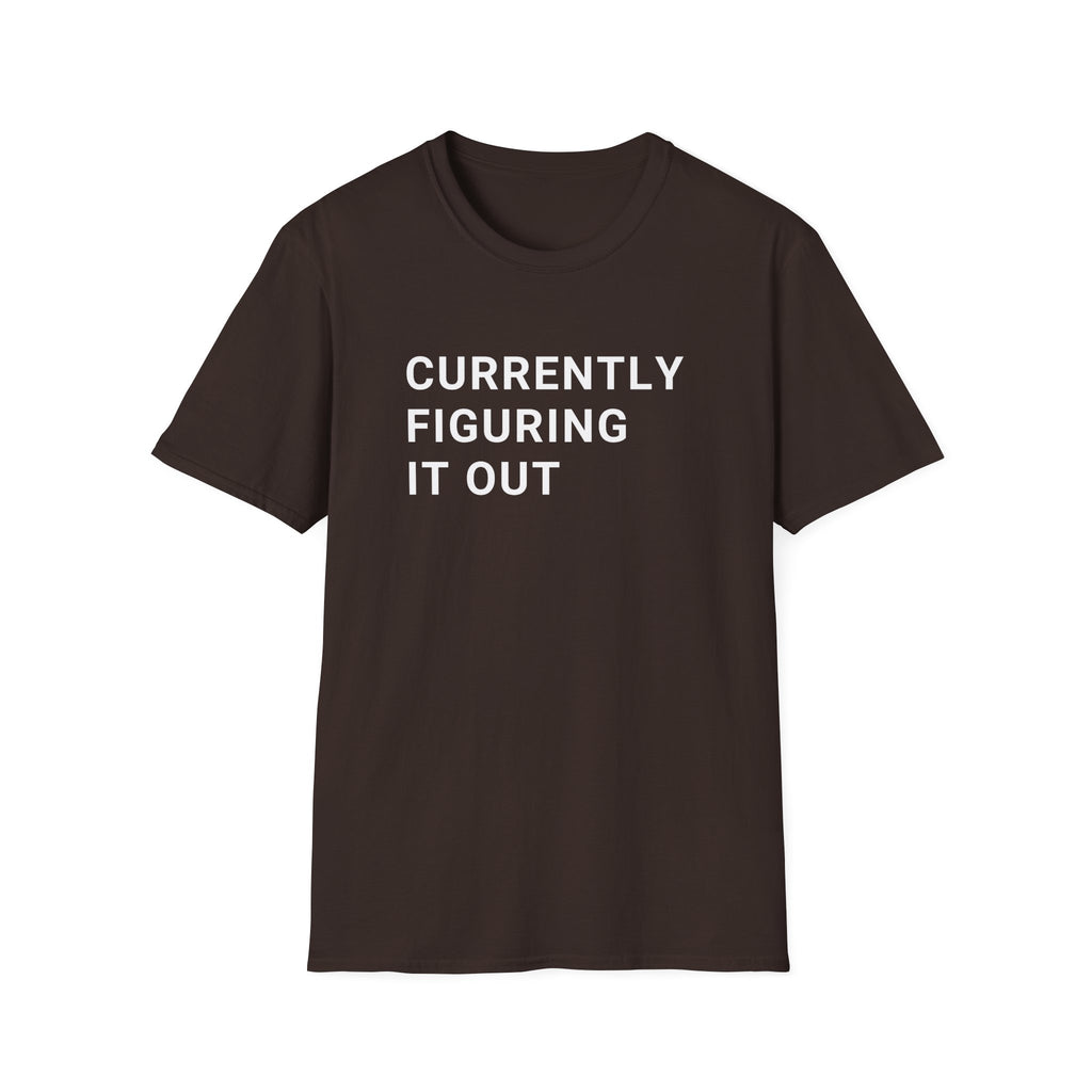 Currently Figuring it Out Tee