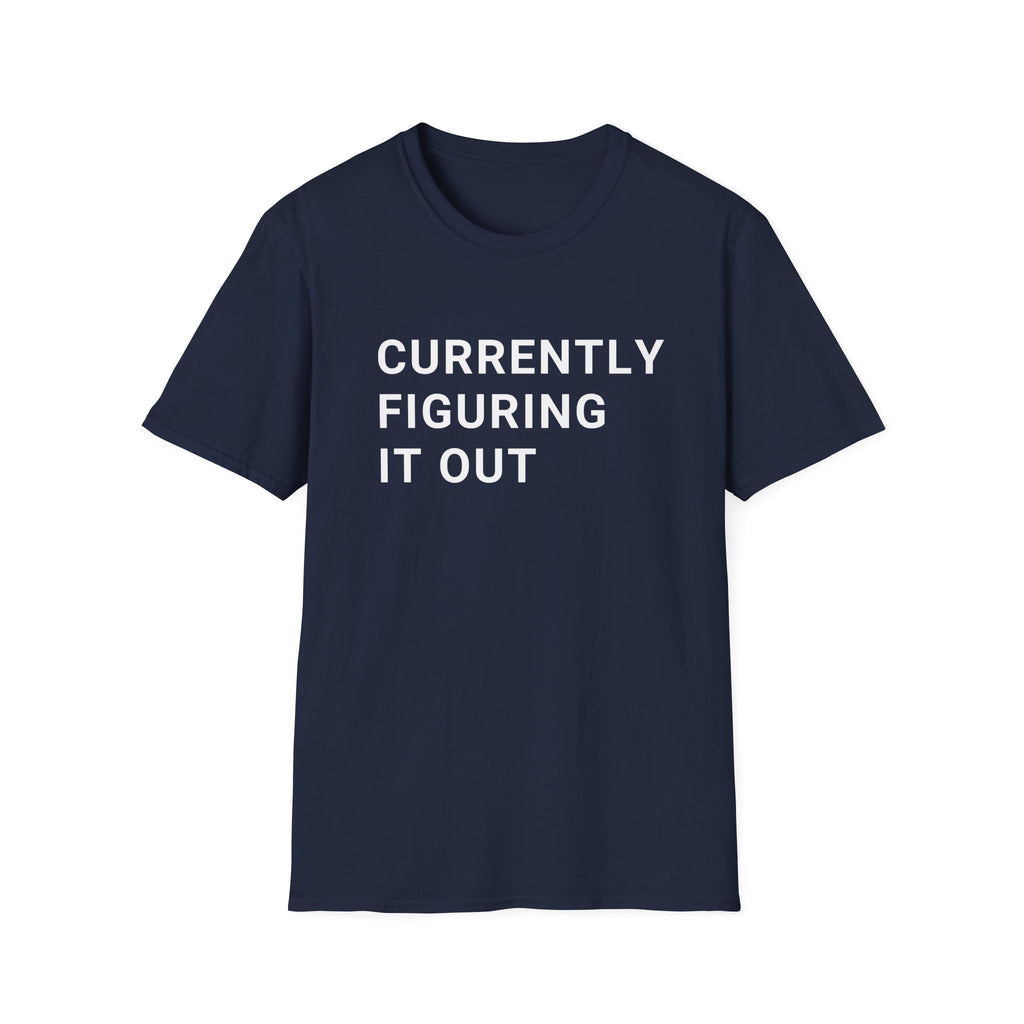 Currently Figuring it Out Tee