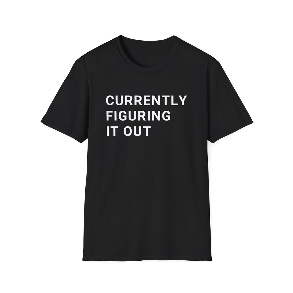 Currently Figuring it Out Tee