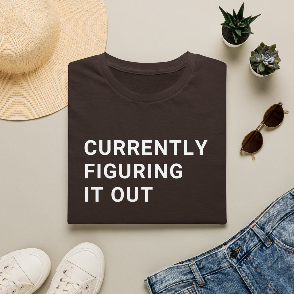 Currently Figuring it Out Tee