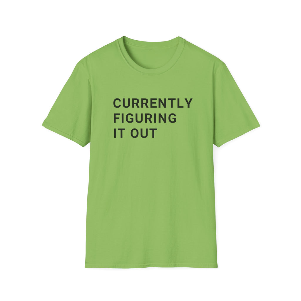 Currently Figuring it Out Tee