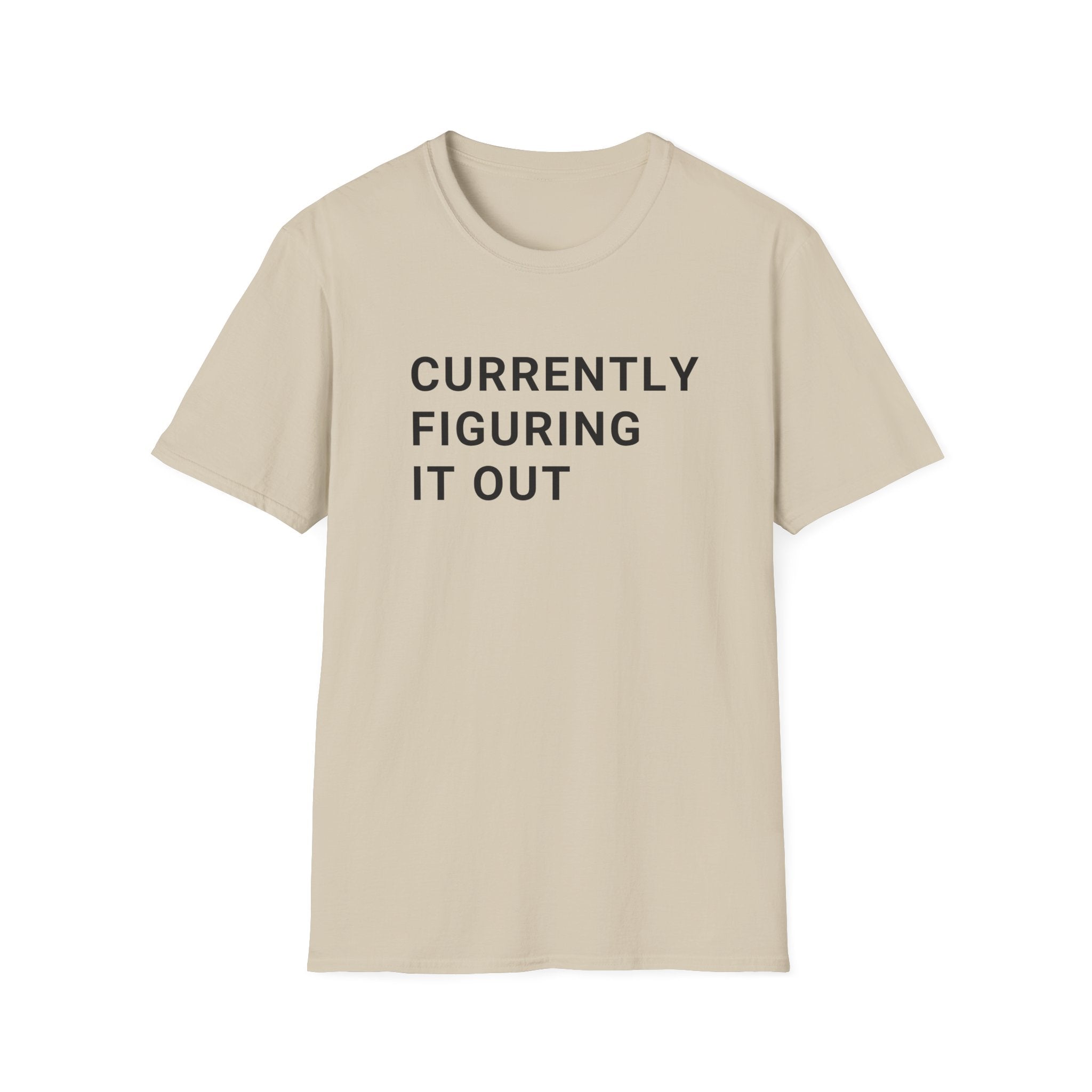 Currently Figuring it Out Tee
